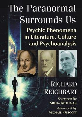 The Paranormal Surrounds Us: Psychic Phenomena in Literature, Culture and Psychoanalysis - Richard Reichbart - cover