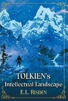 Tolkien's Intellectual Landscape - E.L. Risden - cover