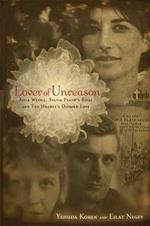 Lover of Unreason: Assia Wevill, Sylvia Plath's Rival and Ted Hughes' Doomed Love