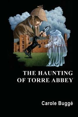 The Haunting of Torre Abbey - Carole Bugge - cover