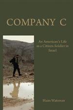 Company C: An American's Life as a Citizen-Soldier in the Israeli Army