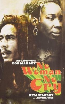 No Woman No Cry: My Life with Bob Marley - Rita Marley,Hettie Jones - cover