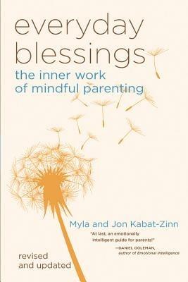 Everyday Blessings: The Inner Work of Mindful Parenting - Myla Kabat-Zinn,Jon Kabat-Zinn - cover