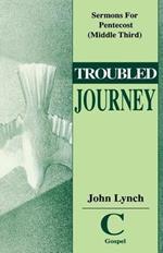 Troubled Journey: Sermons for Pentecost (Middle Third) Cycle C Gospel Texts