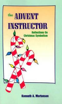 The Advent Instructor - Kenneth a Mortonson - cover