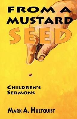 From a Mustard Seed - Mark A Hultquist - cover
