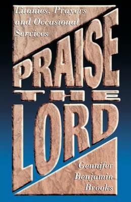 Praise The Lord: Litanies, Prayers And Occasional Services - Gennifer Benjamin Brooks - cover