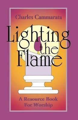 Lighting the Flame: A Resource Book For Worship - Charles Cammarata - cover