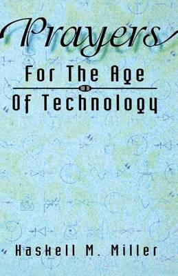 Prayers for the Age of Technology - Haskell M Miller - cover