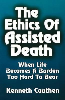 Ethics of Assisted Death - Kenneth Cauthen,Dan Michal - cover