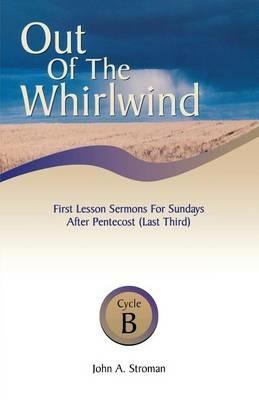 Out of the Whirlwind: First Lesson Sermons for Sundays After Pentecost (Last Third), Cycle B - John A Stroman - cover