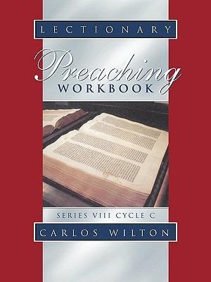 Lectionary Preaching Workbook: Series VIII, Cycle C - Carlos Wilton - cover