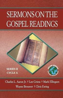 Sermons on the Gospel Readings: Series II, Cycle A - Charles L Aaron,Lee Griess,Mark Ellingsen - cover