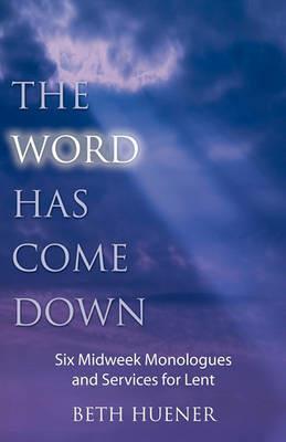 The Word Has Come Down - Beth Huener - cover