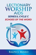 Lectionary Worship AIDS: Series X Cycle C