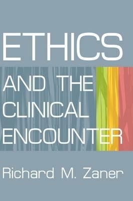 Ethics and the Clinical Encounter - Richard M Zaner - cover