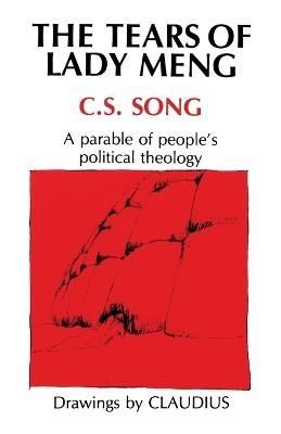 Tears of Lady Meng: A Parable of People's Political Theology - C S Song - cover