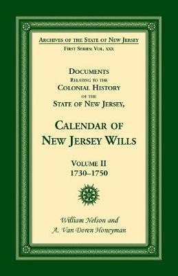 Documents Relating to the Colonial History of the State of New Jersey, Calendar of New Jersey Wills, Volume II, 1730-1750 - William Nelson - cover