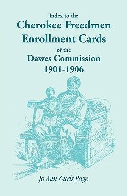 Index to the Cherokee Freedmen Enrollment Cards of the Dawes Commission, 1901-1906 - Jo Ann Curls Page - cover