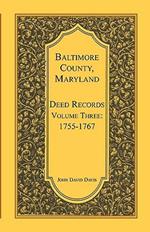 Baltimore County, Maryland, Deed Records, Volume 3: 1755-1767