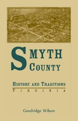 Smyth County, Virginia History and Traditions - Goodridge Wilson - cover