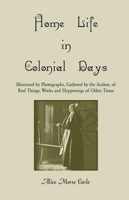 Home Life in Colonial Days - Alice Morse Earle - cover