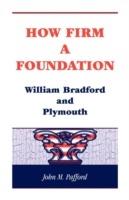 How Firm a Foundation: William Bradford and Plymouth - John M Pafford - cover