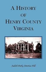 A History of Henry County, Virginia with Biographical Sketches of its most Prominent Citizens and Genealogical Histories of Half a Hundred of its Oldest Families
