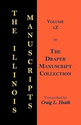 The Illinois Manuscripts: Vol. 1z of the Draper Manuscript Collection - Craig L Heath - cover