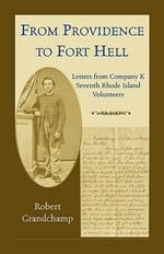 From Providence to Fort Hell: Letters from Company K, Seventh Rhode Island Volunteers