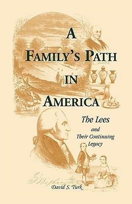 A Family's Path in America: The Lees and Their Continuing Legacy - David S Turk - cover