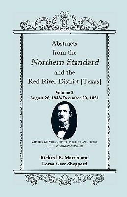 Abstracts from the Northern Standard and the Red River District [Texas]: August 26, 1848-December 20, 1851 - Richard B Marrin,Lorna Geer Sheppard - cover