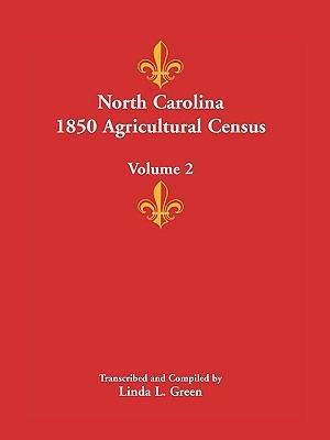 North Carolina 1850 Agricultural Census: Volume 2 - Linda L Green - cover