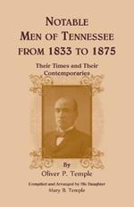 Notable Men of Tennessee for 1833 to 1875: Their Times and Their Contemporaries