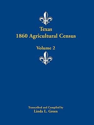 Texas 1860 Agricultural Census: Volume 2 - Linda L Green - cover