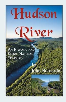 Hudson River: A Scenic and Historic Natural Treasure - John Bernardo - cover