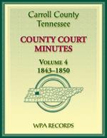 Carroll County, Tennessee County Court Minutes, Volume 4, 1843-1850