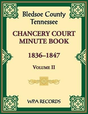 Bledsoe County, Tennessee Chancery Court Minute Book, 1836-1847, Volume II - Wpa Records - cover