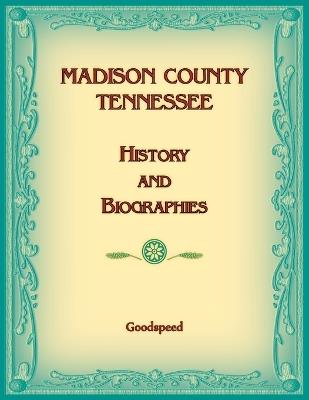 Madison County, Tennessee History and Biographies - Goodspeed - cover