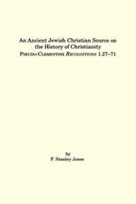 An Ancient Jewish Christian Source on the History of Christianity: Pseudo-Clementine Recognitions 1.27-71