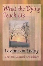 What the Dying Teach Us: Lessons on Living