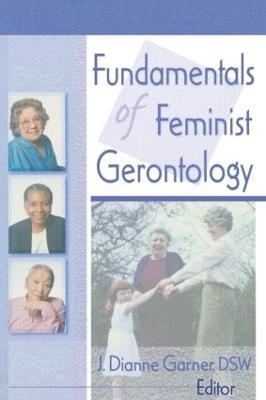 Fundamentals of Feminist Gerontology - J Dianne Garner - cover