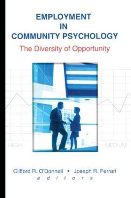 Employment in Community Psychology: The Diversity of Opportunity - Joseph R Ferrari,Clifford R O'Donnell - cover