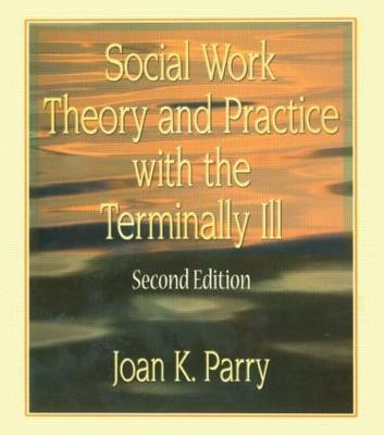 Social Work Theory and Practice with the Terminally Ill - Joan K Parry - cover