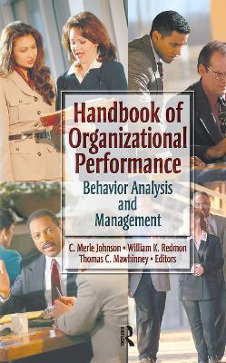 Handbook of Organizational Performance: Behavior Analysis and Management - William K Redmon,Thomas C Mawhinney,Carl Merle Johnson - cover