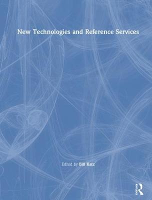 New Technologies and Reference Services - Linda S Katz - cover