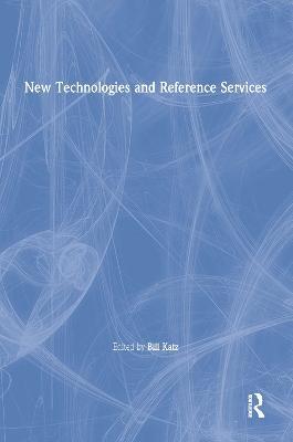 New Technologies and Reference Services - Linda S Katz - cover