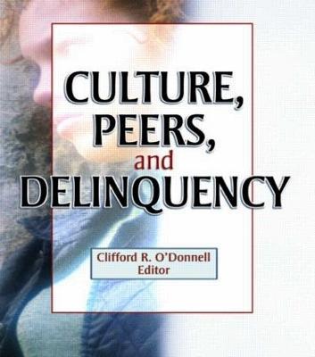 Culture, Peers, and Delinquency - Joseph R Ferrari,Clifford R O'Donnell - cover