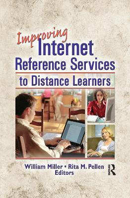 Improving Internet Reference Services to Distance Learners - Rita Pellen,William Miller - cover