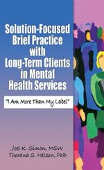 Solution-Focused Brief Practice with Long-Term Clients in Mental Health Services: 